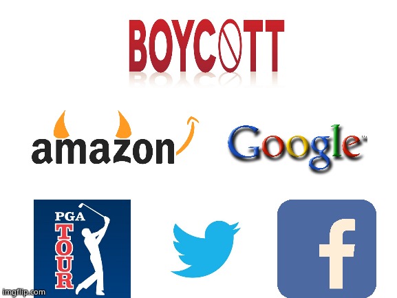 Boycott these organizations | image tagged in boycott,google,amazon,twitter,pga,facebook | made w/ Imgflip meme maker