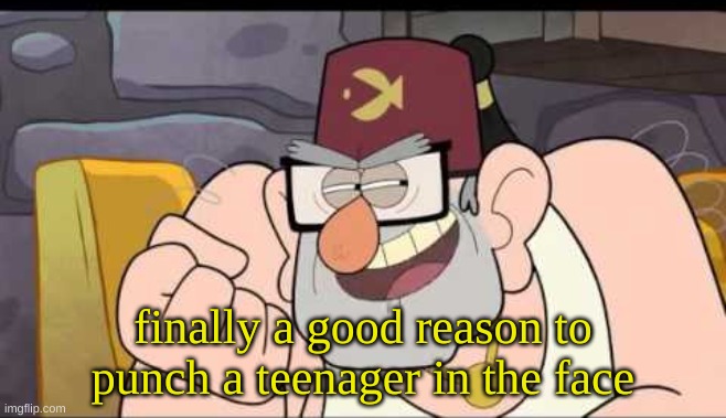 finally a good reason to punch a teenager in the face | finally a good reason to punch a teenager in the face | image tagged in finally a good reason to punch a teenager in the face | made w/ Imgflip meme maker