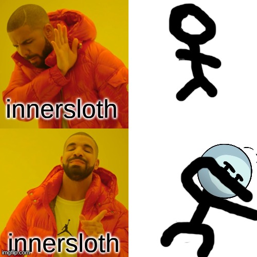 Drake Hotline Bling Meme | innersloth; innersloth | image tagged in memes,drake hotline bling | made w/ Imgflip meme maker