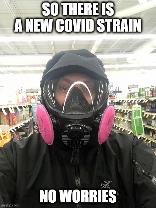 This is Bill, he wears a mask, be like Bill | SO THERE IS A NEW COVID STRAIN; NO WORRIES | image tagged in memes,fun,covid19,pandemic,mask | made w/ Imgflip meme maker