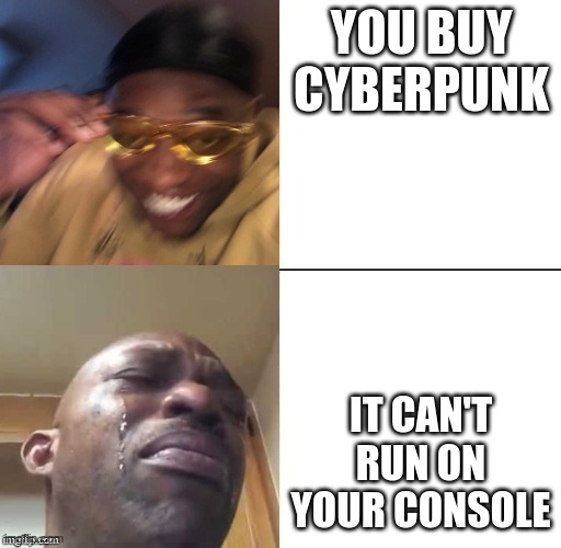 ...IT CAN'T RUN ON YOUR CONSOLE image tagged in wearing sunglasses cry...