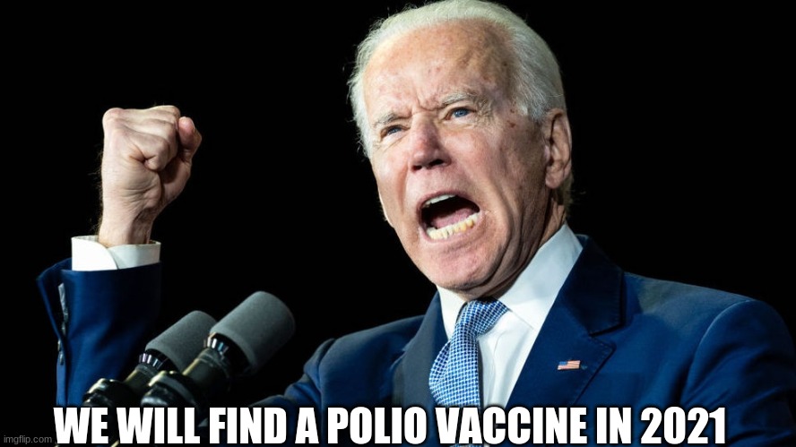 ???? | WE WILL FIND A POLIO VACCINE IN 2021 | image tagged in c'mon man | made w/ Imgflip meme maker