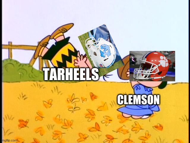 clemson fan vs tarheel fan | TARHEELS; CLEMSON | image tagged in charlie brown football | made w/ Imgflip meme maker