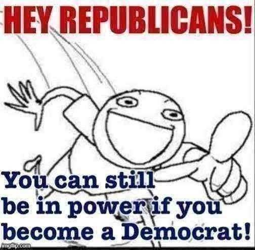 eyyyyyyy do you like power, join Team Blue (check your white supremacy at the door tho) | image tagged in republicans,republican | made w/ Imgflip meme maker
