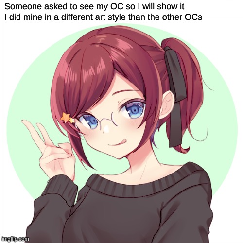 Here is my OC | Someone asked to see my OC so I will show it I did mine in a different art style than the other OCs | made w/ Imgflip meme maker