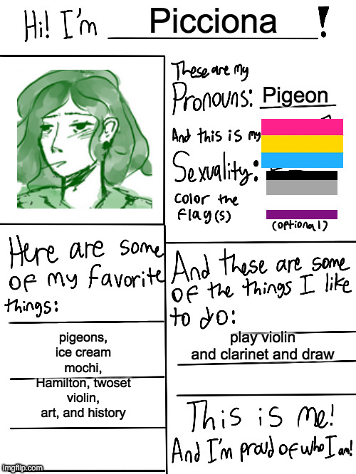 Lgbtq stream account profile | Picciona; Pigeon; pigeons, ice cream mochi, Hamilton, twoset violin, art, and history; play violin and clarinet and draw | image tagged in lgbtq stream account profile | made w/ Imgflip meme maker