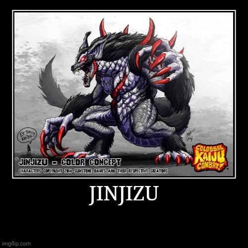 Jinjizu | image tagged in demotivationals,colossal kaiju combat | made w/ Imgflip demotivational maker