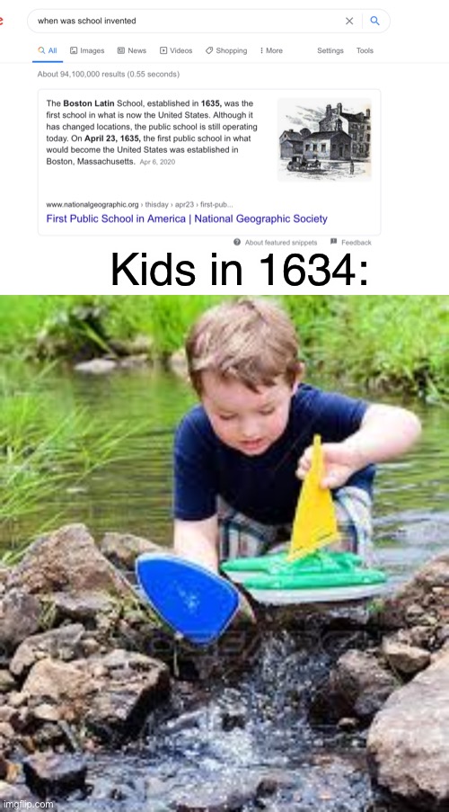 Kids in 1634 had fun.. | Kids in 1634: | image tagged in kid playing with boat,funny,memes,funny memes | made w/ Imgflip meme maker