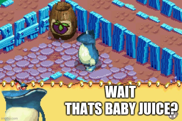 Baby juce glob | WAIT; THATS BABY JUICE? | image tagged in rayman gemme drink | made w/ Imgflip meme maker