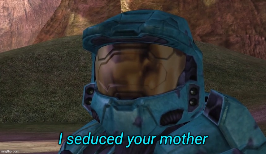 I seduced your mother Blank Meme Template