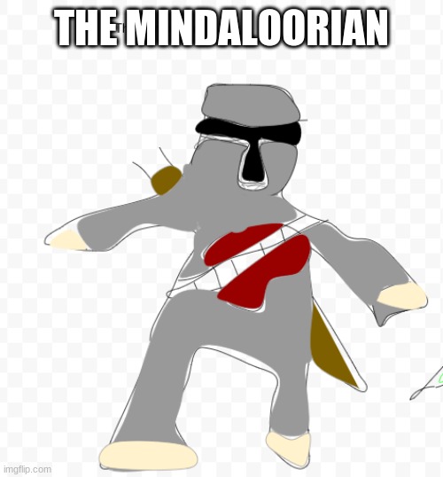 THE MINDALOORIAN | image tagged in the mandalorian,drawing | made w/ Imgflip meme maker