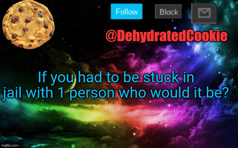 Image Title | If you had to be stuck in jail with 1 person who would it be? | image tagged in pick | made w/ Imgflip meme maker