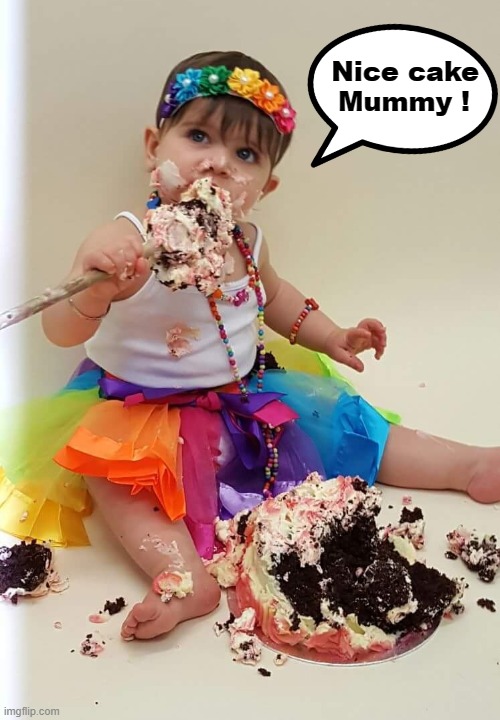 Nice cake Mummy ! | Nice cake  
Mummy ! | image tagged in cream | made w/ Imgflip meme maker