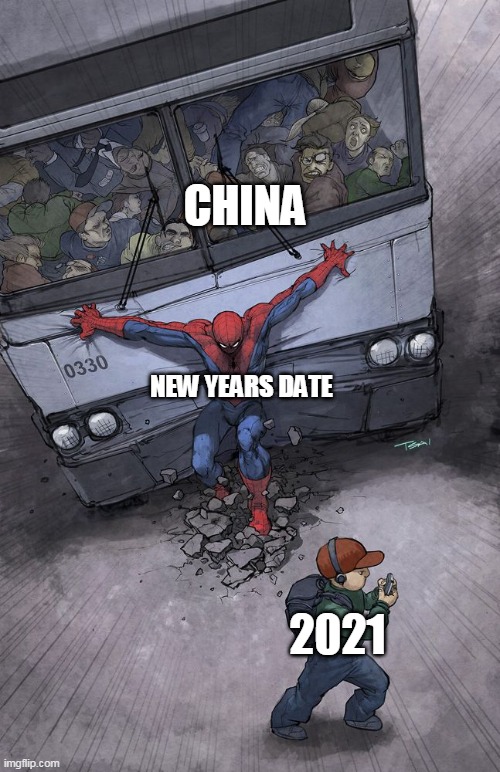 This is not original but its true | CHINA; NEW YEARS DATE; 2021 | image tagged in spiderman holding back a bus,china,2021 | made w/ Imgflip meme maker