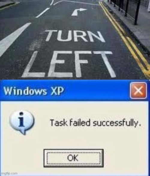 BRUH | image tagged in task failed successfully | made w/ Imgflip meme maker
