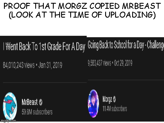 MrBeast is better | PROOF THAT MORGZ COPIED MRBEAST


(LOOK AT THE TIME OF UPLOADING) | image tagged in mrbeast | made w/ Imgflip meme maker