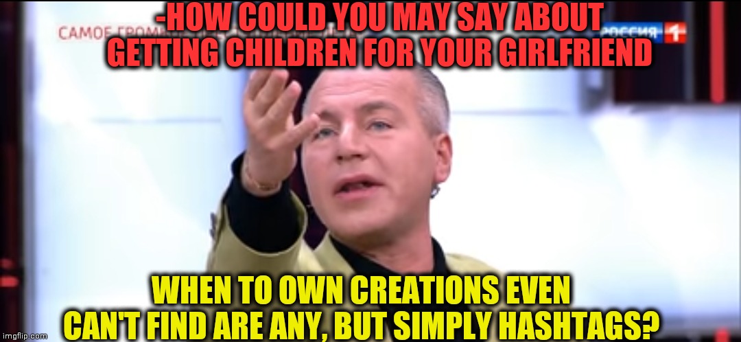 -Losing resources. | -HOW COULD YOU MAY SAY ABOUT GETTING CHILDREN FOR YOUR GIRLFRIEND; WHEN TO OWN CREATIONS EVEN CAN'T FIND ARE ANY, BUT SIMPLY HASHTAGS? | image tagged in children playing,hashtag,you're actually reading the tags,tv show,captain picard wtf,planned parenthood | made w/ Imgflip meme maker