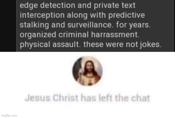 Made this into a meme but Jeez. Thats just dark. | image tagged in jesus christ has left the chat | made w/ Imgflip meme maker