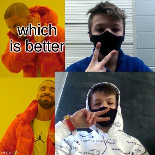 which better | which is better | image tagged in like,which,one | made w/ Imgflip meme maker