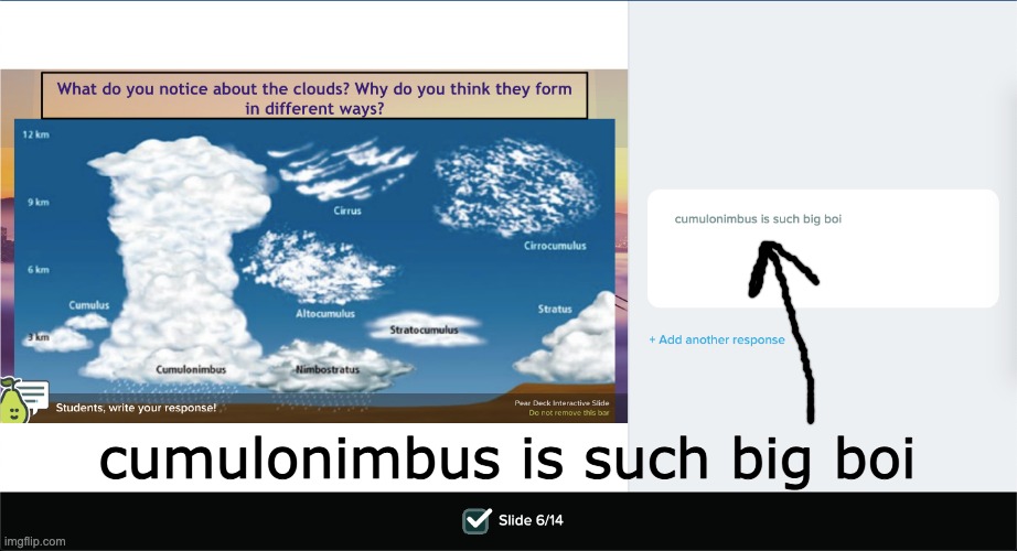 cumulonimbus | cumulonimbus is such big boi | image tagged in cumulonimus,cumulus,nimbus,peardeck,pear,deck | made w/ Imgflip meme maker