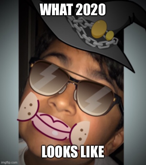 Gday | WHAT 2020; LOOKS LIKE | image tagged in 2020 sucks | made w/ Imgflip meme maker