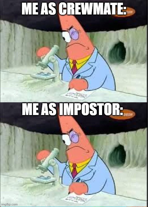 ME AS CREWMATE: ME AS IMPOSTOR: | made w/ Imgflip meme maker