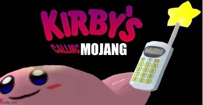 Kirby's calling the Police | MOJANG | image tagged in kirby's calling the police | made w/ Imgflip meme maker