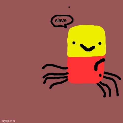 so,i tried to draw despacito spider | slave | image tagged in memes,blank transparent square,despacito spider | made w/ Imgflip meme maker