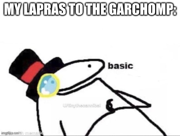 Basic economics | MY LAPRAS TO THE GARCHOMP: | image tagged in basic economics | made w/ Imgflip meme maker