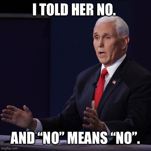 I TOLD HER NO. AND “NO” MEANS “NO”. | made w/ Imgflip meme maker
