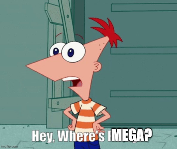 i just realized that mega wasn't here today. at least i didn't see them. | MEGA? | made w/ Imgflip meme maker