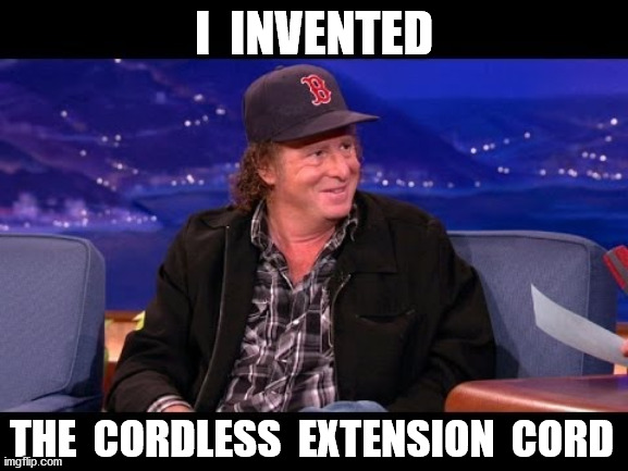 I  INVENTED THE  CORDLESS  EXTENSION  CORD | made w/ Imgflip meme maker