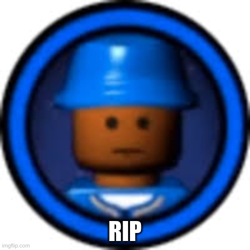 RIP | image tagged in bespin guard | made w/ Imgflip meme maker
