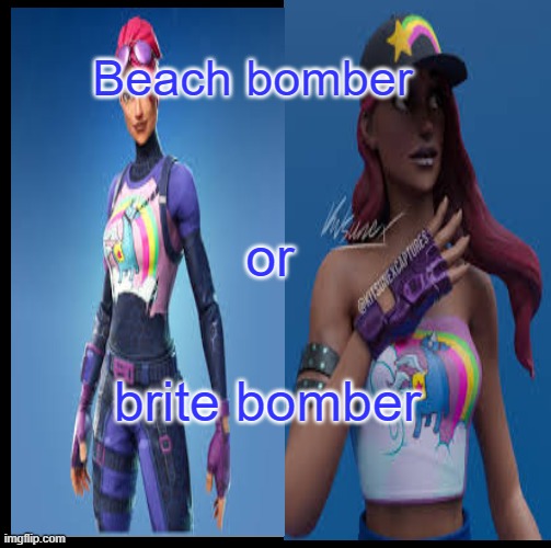 Be Like Bill Meme | Beach bomber; or; brite bomber | image tagged in memes | made w/ Imgflip meme maker