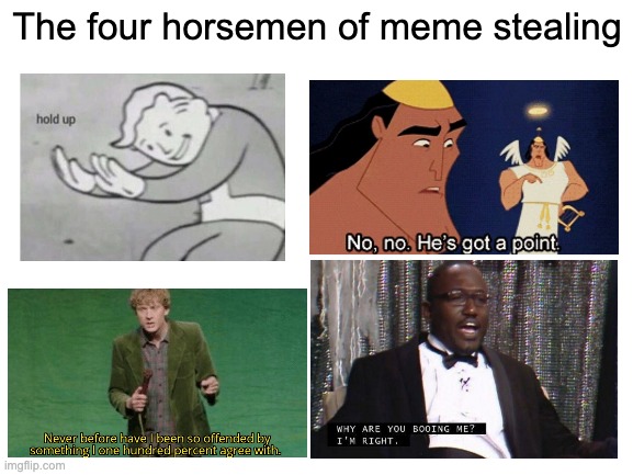 Downvote the meme stealers!!!!! | The four horsemen of meme stealing | image tagged in four horsemen,funny memes | made w/ Imgflip meme maker