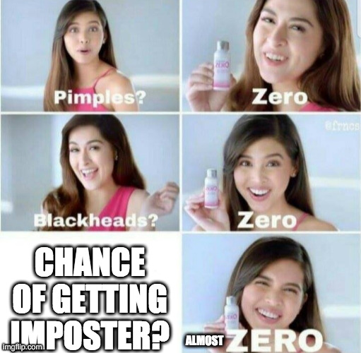 at least i didn't forgot the almost | CHANCE OF GETTING IMPOSTER? ALMOST | image tagged in pimples zero | made w/ Imgflip meme maker