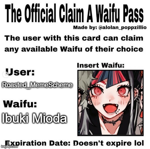 I claim Ibuki (Inspiration from DJCorviknight) | Roasted_MemeScheme; Ibuki Mioda | image tagged in danganronpa,official claim a waifu pass | made w/ Imgflip meme maker