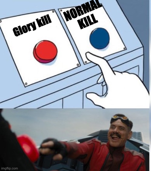 Two Buttons Eggman | Glory kill NORMAL KILL | image tagged in two buttons eggman | made w/ Imgflip meme maker