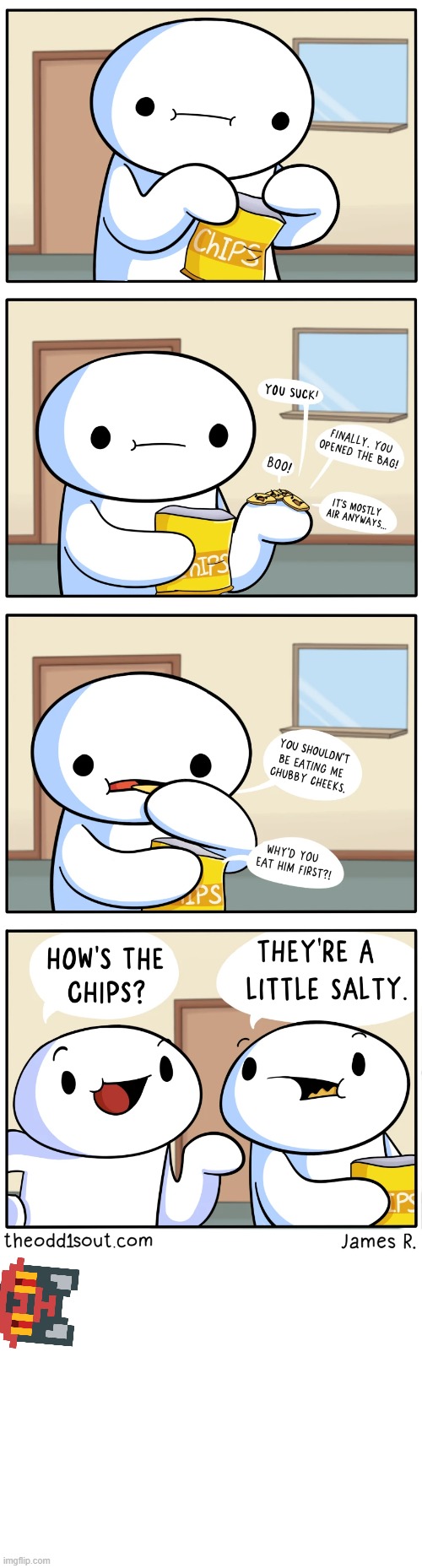 salty chips | image tagged in theodd1sout | made w/ Imgflip meme maker