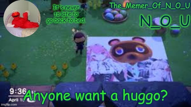 N_O_U | Anyone want a huggo? | image tagged in n_o_u | made w/ Imgflip meme maker