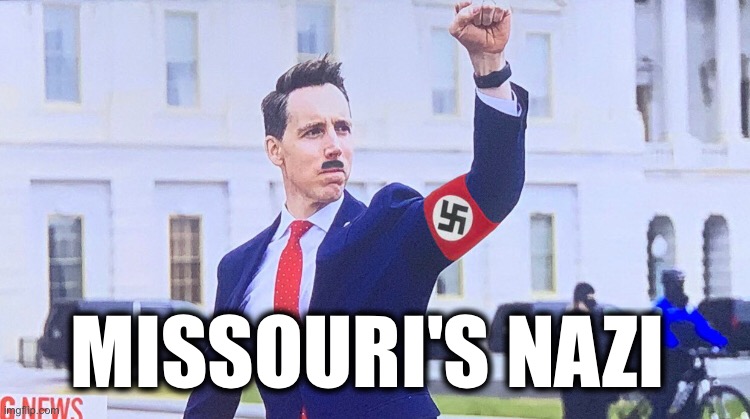 MISSOURI'S NAZI | image tagged in memes,gop,nazis,traitors,unamerican,criminals | made w/ Imgflip meme maker
