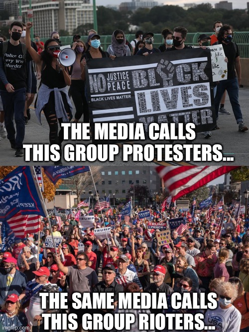 Anyone else notice this??? | THE MEDIA CALLS THIS GROUP PROTESTERS... THE SAME MEDIA CALLS THIS GROUP RIOTERS... | image tagged in 2021,liberal hypocrisy,biased media,hypocrite,fake news,liberal logic | made w/ Imgflip meme maker