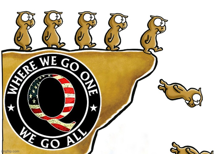 Bye folks, keep going... | image tagged in politics,funny,lemmings,qanon | made w/ Imgflip meme maker
