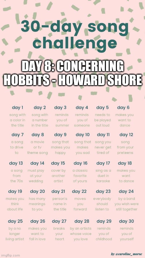 https://youtu.be/_pGaz_qN0cw | DAY 8: CONCERNING HOBBITS - HOWARD SHORE | image tagged in 30 day song challenge | made w/ Imgflip meme maker
