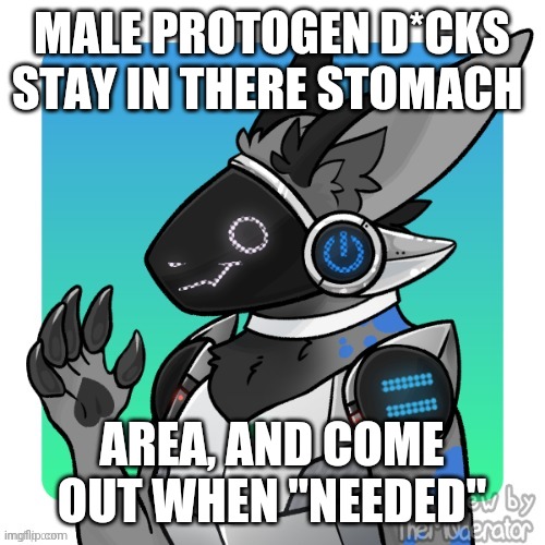 PROTOGENS FACT #3 | MALE PROTOGEN D*CKS STAY IN THERE STOMACH; AREA, AND COME OUT WHEN "NEEDED" | image tagged in nsfw,furry | made w/ Imgflip meme maker