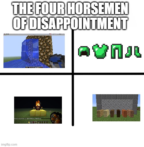 Blank Starter Pack | THE FOUR HORSEMEN OF DISAPPOINTMENT | image tagged in memes,blank starter pack | made w/ Imgflip meme maker