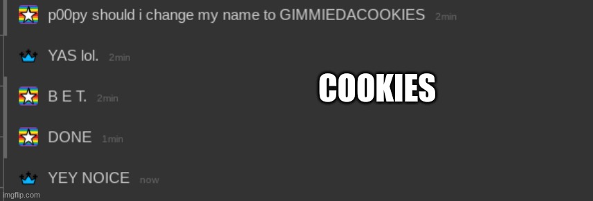 lets gooooo | COOKIES | image tagged in reeeeeeeeeeeeeeeeeeeeee | made w/ Imgflip meme maker