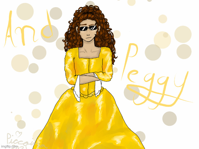 I drew Peggy from Hamilton | image tagged in and peggy | made w/ Imgflip meme maker