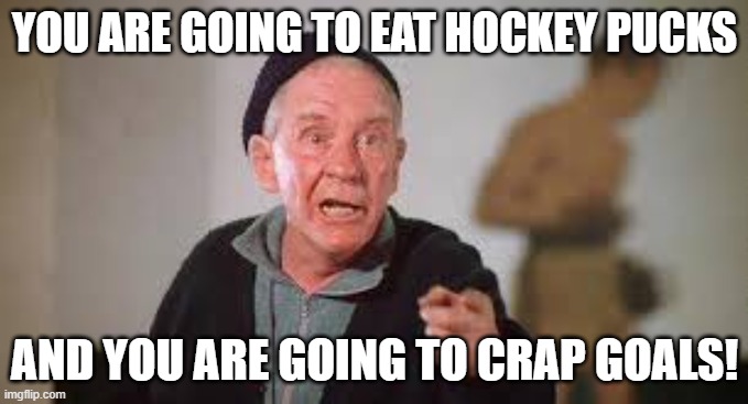 What Mickey says the Tampa Bay Lightning are going to do this season | YOU ARE GOING TO EAT HOCKEY PUCKS; AND YOU ARE GOING TO CRAP GOALS! | image tagged in rocky,nhl,tampa bay lightning | made w/ Imgflip meme maker