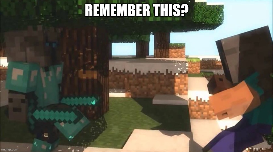 this was years ago | REMEMBER THIS? | image tagged in memes,funny,nostalgia,minecraft,right in the childhood | made w/ Imgflip meme maker